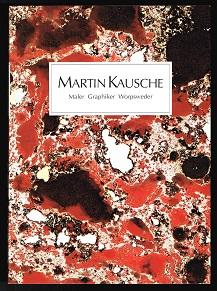 Martin Kausche: Maler, Graphiker, Worpsweder (Katalog zur Ausstellung zum 80. Geburtstag in der G...