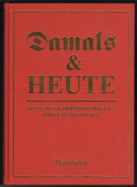 Bild des Verkufers fr Damals & heute - Menschen und Persnlichkeiten ihrer Heimatstadt: Hamburg. -- zum Verkauf von Libresso Antiquariat, Jens Hagedorn