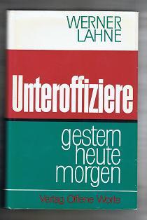 Seller image for Unteroffiziere: Gestern, heute, morgen. - for sale by Libresso Antiquariat, Jens Hagedorn