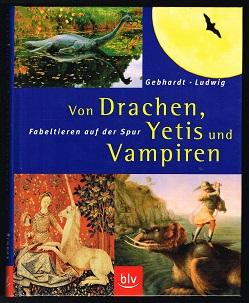 Bild des Verkufers fr Von Drachen, Yetis und Vampiren: Fabeltieren auf der Spur. - zum Verkauf von Libresso Antiquariat, Jens Hagedorn