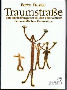 Traumstraße: Eine Entdeckungsreise zu den Felsmalereien der australischen Ureinwohner. -