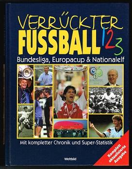 Verrückter Fußball 1, 2, 3: Bundesliga, Europacup & Nationalelf (Mit kompletter Chronik und Super...