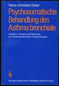 Psychosomatische Behandlung des Asthma bronchiale: Indikation, Therapie und Ergebnisse der krankh...