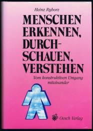 Menschen erkennen, durchschauen, verstehen: Vom konstruktiven Umgang miteinander. -