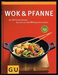 Wok & Pfanne: Die 143 besten Rezepte, die nicht nur deinen Wok glücklich machen. -