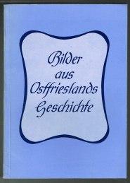 Bild des Verkufers fr Bilder aus Ostfrieslands Geschichte. - zum Verkauf von Libresso Antiquariat, Jens Hagedorn