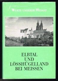 Elbtal und Lösshügelland bei Meissen: Ergebnisse der heimatkundlichen Bestandsaufnahme in den Geb...