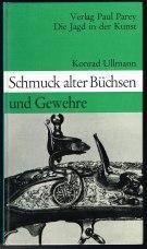 Schmuck alter Büchsen und Gewehre: Jagdmotive in der Büchsenmacherkunst (1650-1850). -