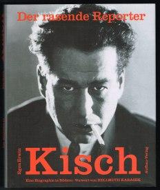 Der rasende Reporter Egon Erwin Kisch: Eine Biographie in Bildern. -