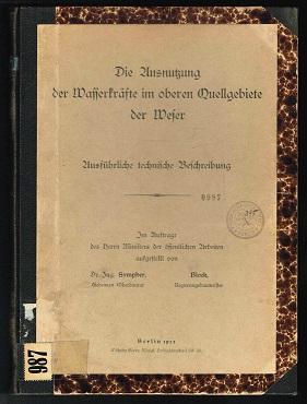 Imagen del vendedor de Die Ausnutzung der Wasserkrfte im oberen Quellgebiete der Weser: Ausfhrliche technische Beschreibung / Gesetzentwurf, betreffend den Ausbau von Wasserkrften im oberen Quellgebiete der Weser / Denkschrift. - a la venta por Libresso Antiquariat, Jens Hagedorn