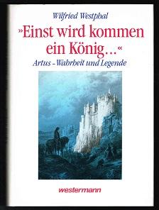 Bild des Verkufers fr Einst wird kommen ein Knig ." : Artus, Wahrheit und Legende. - zum Verkauf von Libresso Antiquariat, Jens Hagedorn