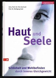 Bild des Verkufers fr Haut und Seele: Schnheit und Wohlbefinden durch inneres Gleichgewicht. - zum Verkauf von Libresso Antiquariat, Jens Hagedorn