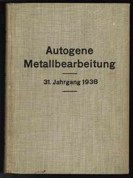 Zentralblatt für Azetylen und für autogene Schweiß- und Schneidtechnik, 31. Jahrgang, 1938 (verei...