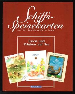 Seller image for Schiffsspeisekarten aus der Sammlung Peter Tamm: Essen und Trinken auf See. - for sale by Libresso Antiquariat, Jens Hagedorn