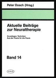 Aktuelle Beiträge zur Neuraltherapie: Grundlagen, Techniken, aus der Praxis für die Praxis. Band ...