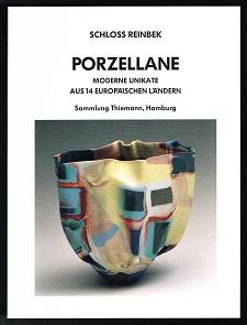 Porzellane: Moderne Unikate aus 14 europäischen Ländern (Ausstellung: Schloss Reinbek, 27. April ...