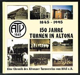 Bild des Verkufers fr 150 Jahre Turnen in Altona: Eine Chronik des Altonaer Turnvereins von 1845 e.V. - zum Verkauf von Libresso Antiquariat, Jens Hagedorn