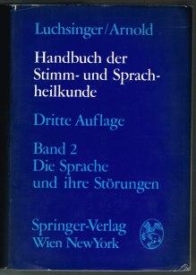 Die Sprache und ihre Störungen (Luchsinger / Arnold: Handbuch der Stimm- und Sprachheilkunde, Ban...