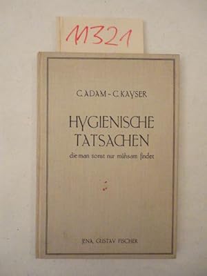 Imagen del vendedor de Hygienische Tatsachen, die man sonst nur mhsam findet. Mit einem Vorwort von C. Hamel sowie unter Mitarbeit zahlreichen Fachgelehrten herausgegeben von C. Adam und C. Kayser. a la venta por Galerie fr gegenstndliche Kunst