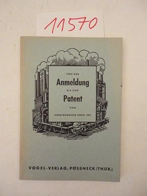 Seller image for Von der Anmeldung bis zum Patent for sale by Galerie für gegenständliche Kunst