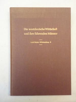 Die westdeutsche Wirtschaft und ihre führenden Männer - Land Baden-Württemberg, Teil II: Südliche...