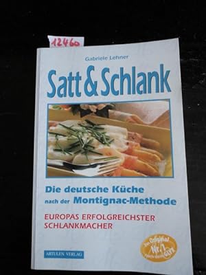 Satt & Schlank - die deutsche Küche nach der Montignac-Methode - Europas erfolgreichster Schlankm...