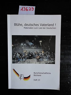 Image du vendeur pour Blhe, deutsches Vaterland! Materialien zum Lied der Deutschen mis en vente par Galerie fr gegenstndliche Kunst