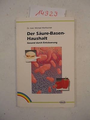 Bild des Verkufers fr Der Sure-Basen-Haushalt. Gesund durch Entsuerung, ein Patientenratgeber zum Verkauf von Galerie fr gegenstndliche Kunst