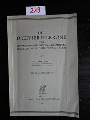 Imagen del vendedor de Die Dreiviertelkrone - ihre Prparation, Abdrucknahme, Modellherstellung und ihr Przisionsgru a la venta por Galerie fr gegenstndliche Kunst