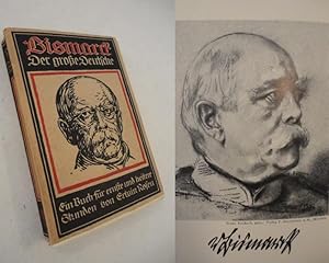 Bismarck der große Deutsche. Seine Größe - Seine Kraft- Sein Ernst - sein Frohsinn. Ein Buch für ...