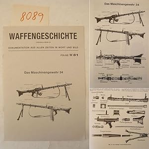 Das Maschinengewehr 34 * Folge W 81 der Reihe "Waffengeschichte, Chronica-Reihe: W. Dokumentation...
