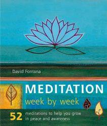 Meditation Week by Week: 52 Exercises to Help You Grow in Peace and Awareness