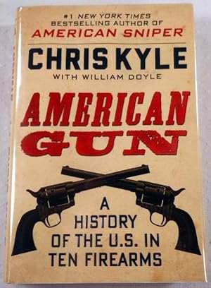 Image du vendeur pour American Gun: A History of the U.S. in Ten Firearms mis en vente par Resource Books, LLC