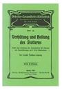 Image du vendeur pour Verhtung und Heilung des Stotterns Nebst einer Einleitung des Herausgebers ber Sprache und Sprachfrderungen mit 5 Text-Illustrationen mis en vente par vorwrts:buchhandlung + antiquariat GmbH