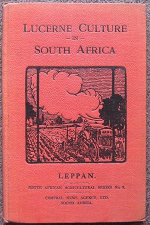 SOUTH AFRICAN AGRICULTURAL SERIES - NO. 2. LUCERNE CULTURE IN SOUTH AFRICA.