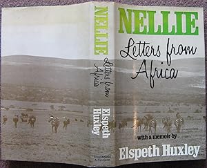 NELLIE: LETTERS FROM AFRICA. WITH A MEMOIR BY ELSPETH HUXLEY.