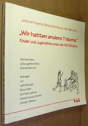 Bild des Verkufers fr Wir hatten andere Trume . Kinder und Jugendliche unter der NS-Diktatur. zum Verkauf von Rotes Antiquariat