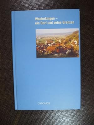 Wasterkingen - ein Dorf und seine Grenzen