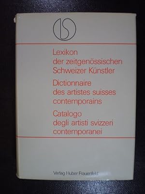 Lexikon der zeitgenössischen Schweizer Künstler / Dictionnaire des artistes suisses contemporains...