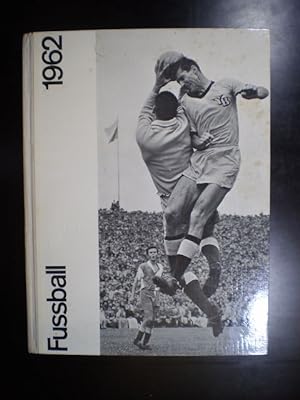 Fussball 1962. Ein Sportbuch über Fussball und die wichtigsten Fussball-Ereignisse des Jahres 1962