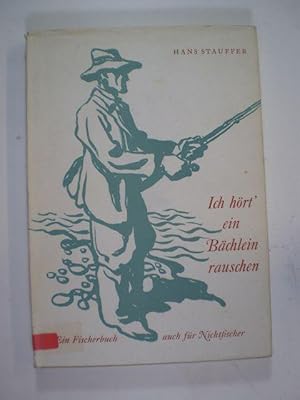 Ich hört' ein Bächlein rauschen. Ein Fischerbuch - auch für Nichtfischer