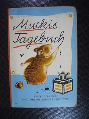 Muckis Tagebuch. Eine lustige Goldhamster-Geschichte