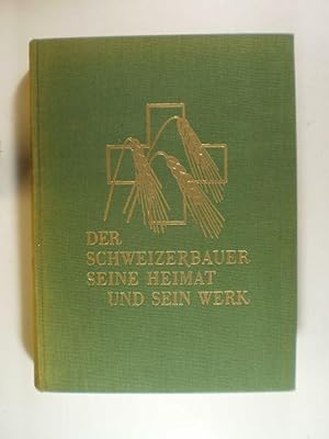 Der Schweizerbauer, seine Heimat und sein Werk. Eine Darstellung der Verhältnisse und der Entwick...