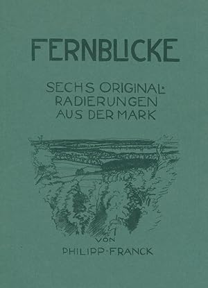 Bild des Verkufers fr Titelblatt zur Mappe  Fernblicke - Sechs Originalradierungen aus der Mark von Philipp Franck". zum Verkauf von Galerie Joseph Fach GmbH