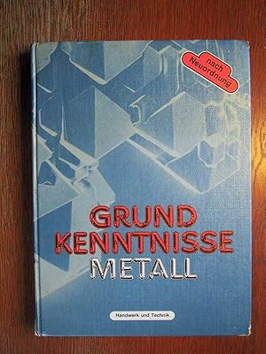 Grundkenntnisse Metall - Technologie - Technische Mathematik - Technische Kommunikation - Mit vie...