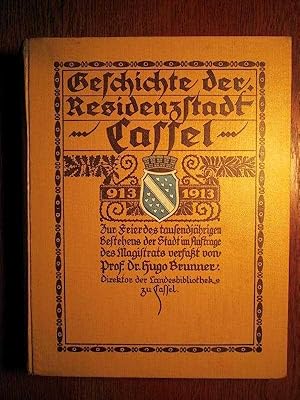 Geschichte der Residenzstadt Cassel - 913 bis 1913 - Zur Feier des tausendjährigen Bestehens der ...