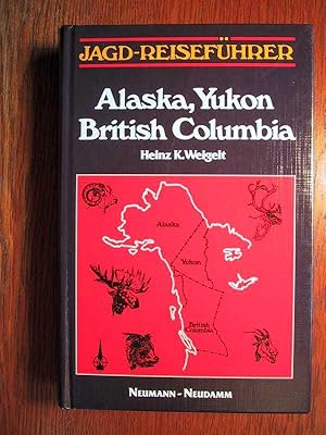 Alaska, Yukon, British Columbia - Jagd-Reiseführer.