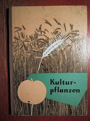 Kulturpflanzen - Ein Lehrheft für den Biologieunterricht im 9. Schuljahr - Ausgabe 1957.