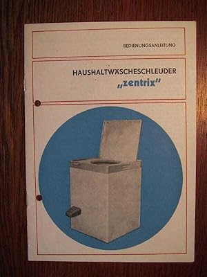 Haushalt-Wäscheschleuder Zentrix - Original Bedienungsanleitung - Ausgabe 1974.