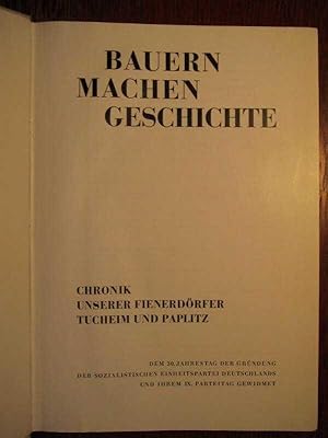 Bauern machen Geschichte - Chronik unserer Fienerdörfer Tucheim und Paplitz.